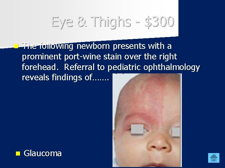 Eye & Thighs - $300 n The following newborn presents with a prominent port-wine