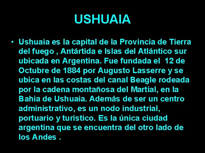 USHUAIA • Ushuaia es la capital de la Provincia de Tierra del fuego ,