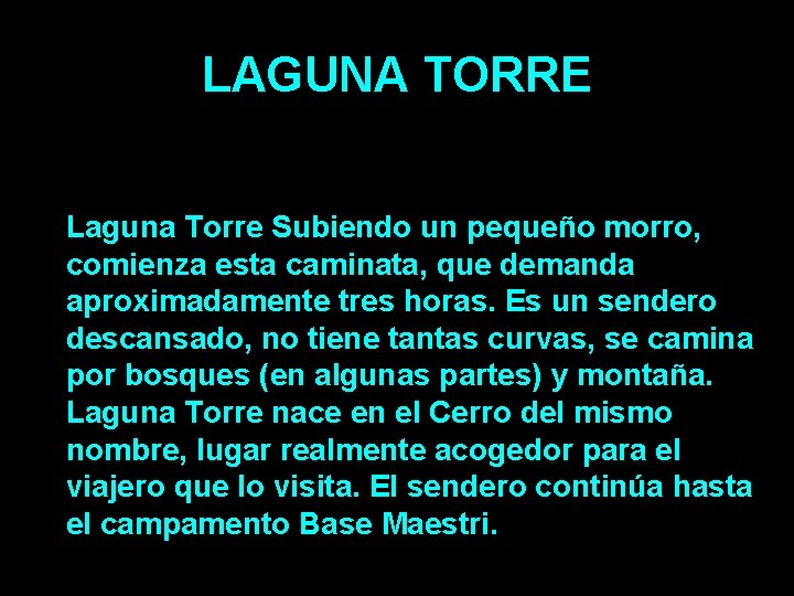 LAGUNA TORRE • Laguna Torre Subiendo un pequeño morro, comienza esta caminata, que demanda