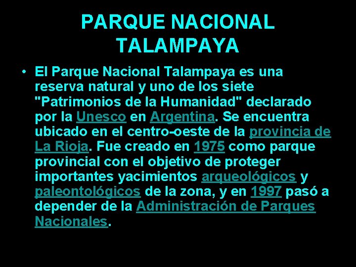 PARQUE NACIONAL TALAMPAYA • El Parque Nacional Talampaya es una reserva natural y uno