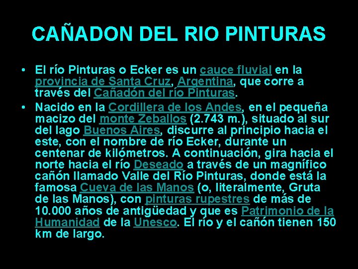CAÑADON DEL RIO PINTURAS • El río Pinturas o Ecker es un cauce fluvial