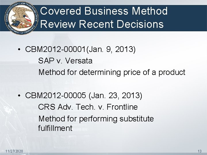 Covered Business Method Review Recent Decisions • CBM 2012 -00001(Jan. 9, 2013) SAP v.