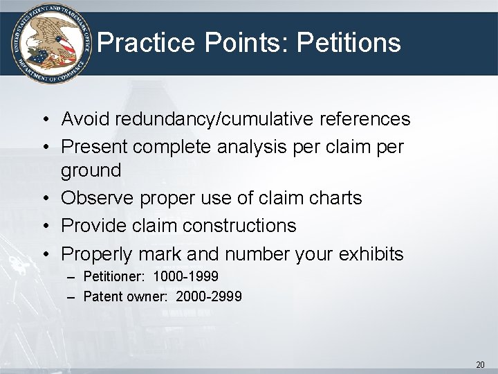 Practice Points: Petitions • Avoid redundancy/cumulative references • Present complete analysis per claim per