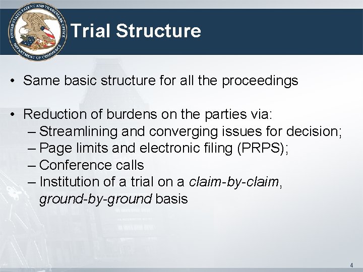 Trial Structure • Same basic structure for all the proceedings • Reduction of burdens