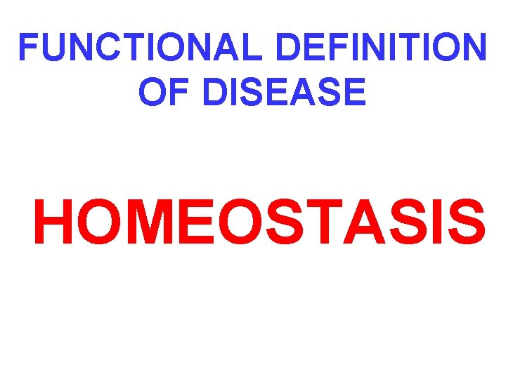 FUNCTIONAL DEFINITION OF DISEASE HOMEOSTASIS 