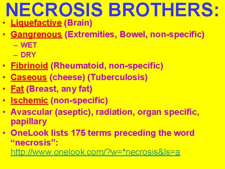 NECROSIS BROTHERS: • Liquefactive (Brain) • Gangrenous (Extremities, Bowel, non-specific) – WET – DRY