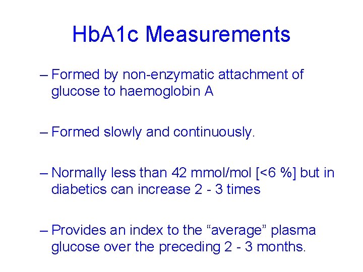 Hb. A 1 c Measurements – Formed by non-enzymatic attachment of glucose to haemoglobin