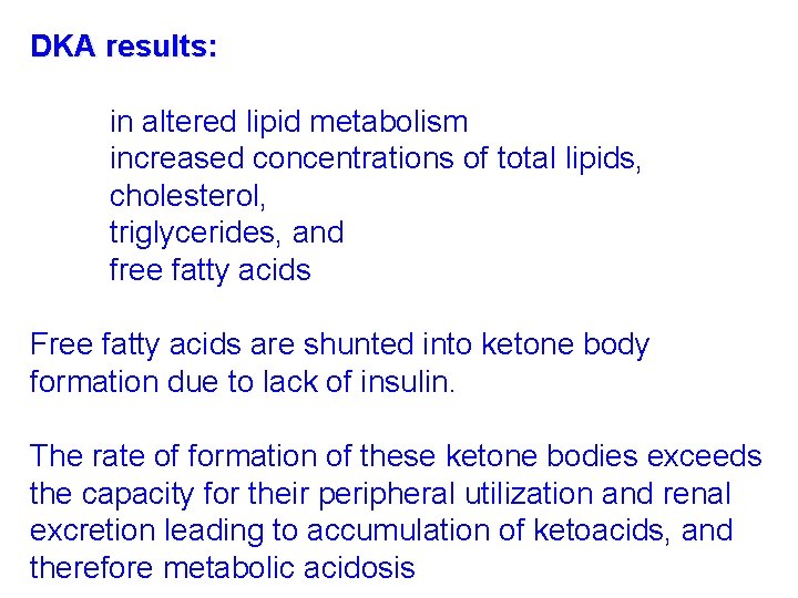 DKA results: in altered lipid metabolism increased concentrations of total lipids, cholesterol, triglycerides, and