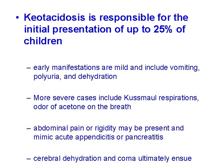  • Keotacidosis is responsible for the initial presentation of up to 25% of