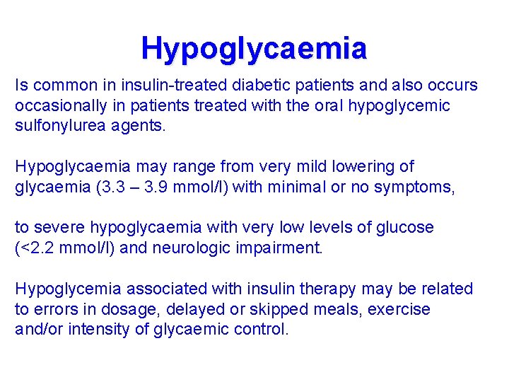 Hypoglycaemia Is common in insulin-treated diabetic patients and also occurs occasionally in patients treated