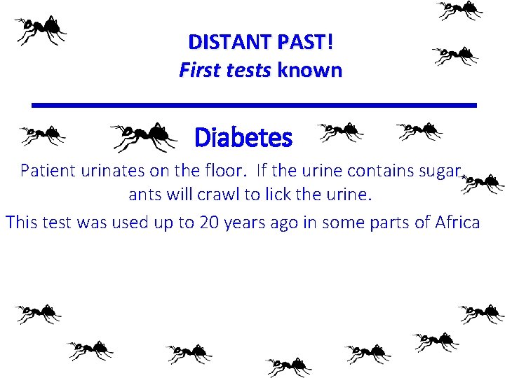 DISTANT PAST! First tests known Diabetes Patient urinates on the floor. If the urine