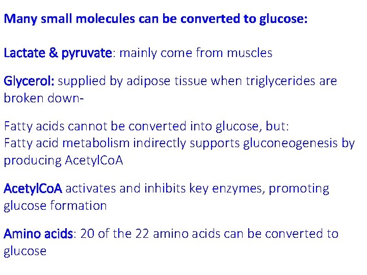 Many small molecules can be converted to glucose: Lactate & pyruvate: pyruvate mainly come