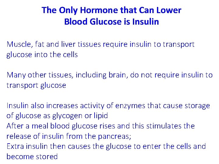 The Only Hormone that Can Lower Blood Glucose is Insulin Muscle, fat and liver