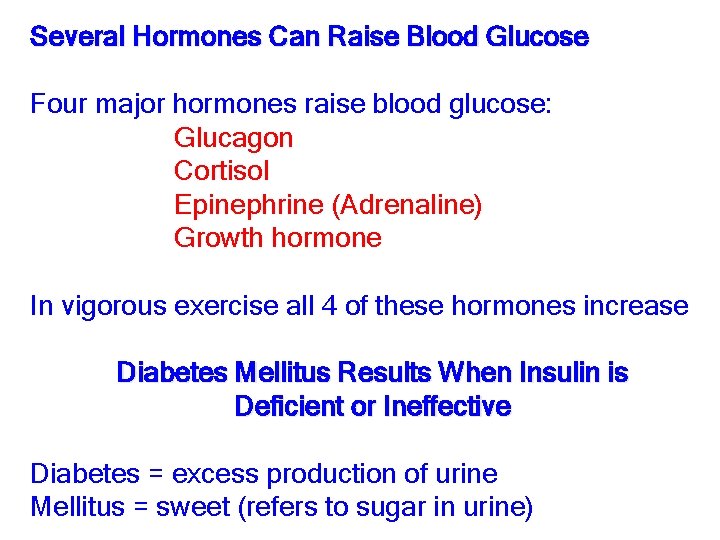 Several Hormones Can Raise Blood Glucose Four major hormones raise blood glucose: Glucagon Cortisol