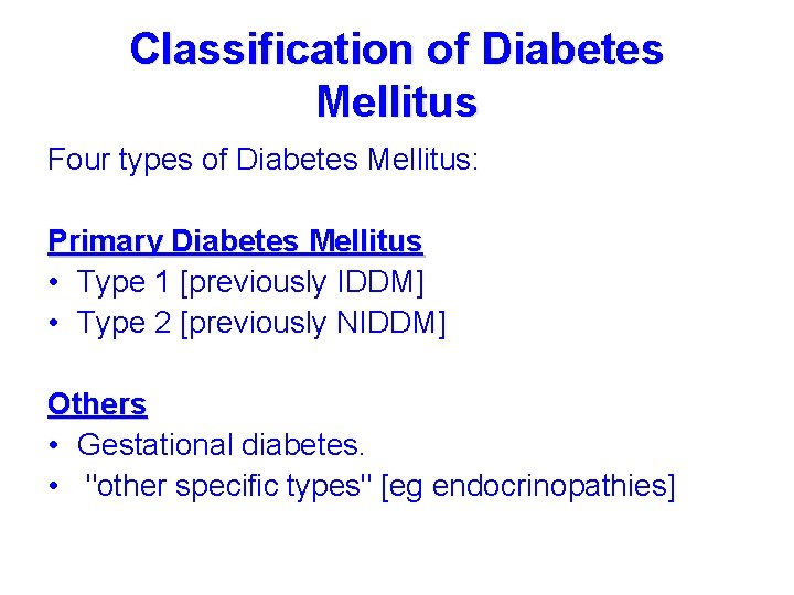 Classification of Diabetes Mellitus Four types of Diabetes Mellitus: Primary Diabetes Mellitus • Type