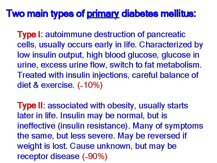 Two main types of primary diabetes mellitus: Type I: I autoimmune destruction of pancreatic