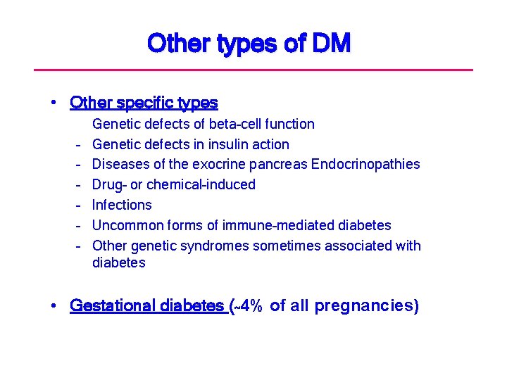 Other types of DM • Other specific types – – – Genetic defects of