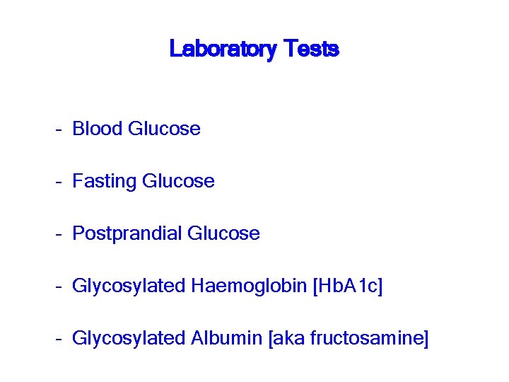 Laboratory Tests – Blood Glucose – Fasting Glucose – Postprandial Glucose – Glycosylated Haemoglobin