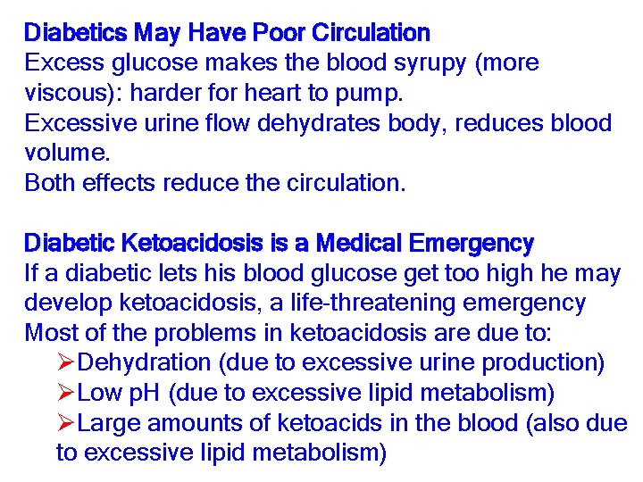 Diabetics May Have Poor Circulation Excess glucose makes the blood syrupy (more viscous): harder