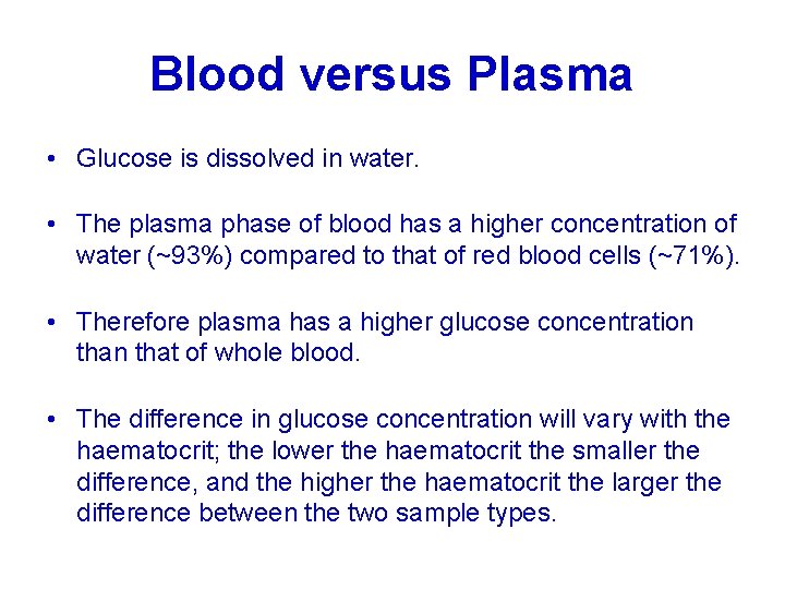 Blood versus Plasma • Glucose is dissolved in water. • The plasma phase of