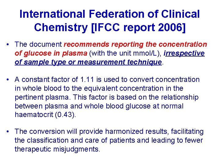 International Federation of Clinical Chemistry [IFCC report 2006] • The document recommends reporting the