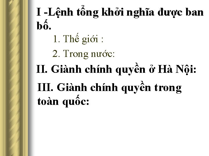 I -Lệnh tổng khởi nghĩa được ban bố. 1. Thế giới : 2. Trong