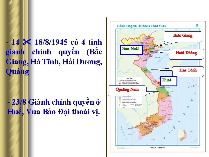 - 14 18/8/1945 có 4 tỉnh giành chính quyền (Bắc Giang, Hà Tĩnh, Hải