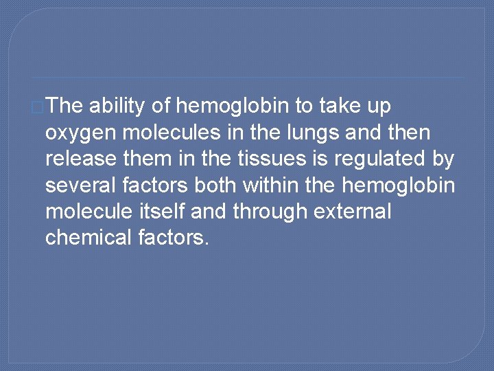 �The ability of hemoglobin to take up oxygen molecules in the lungs and then