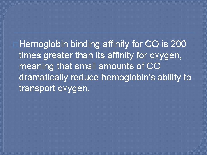 �Hemoglobin binding affinity for CO is 200 times greater than its affinity for oxygen,