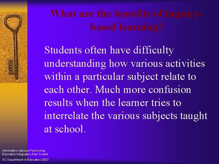 What are the benefits of inquirybased learning? Students often have difficulty understanding how various