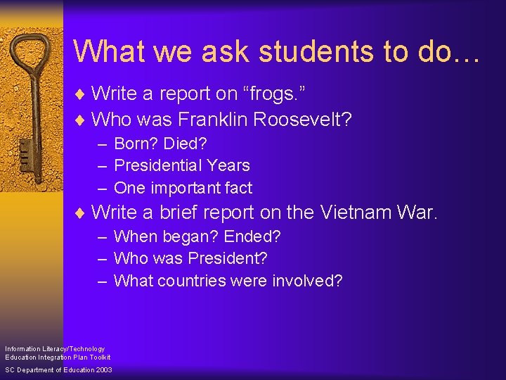 What we ask students to do… ¨ Write a report on “frogs. ” ¨