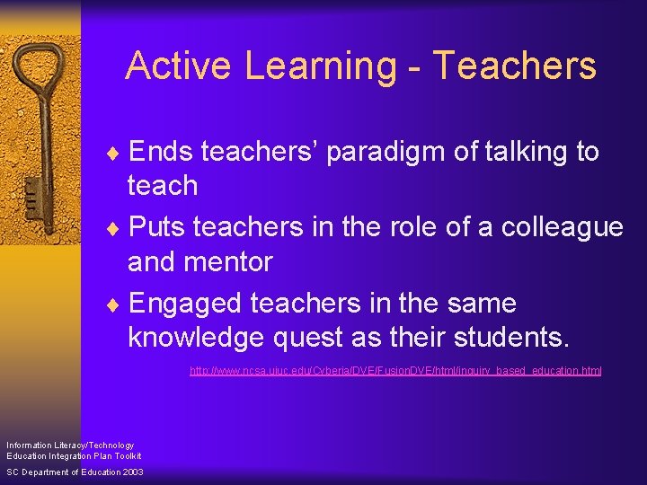 Active Learning - Teachers ¨ Ends teachers’ paradigm of talking to teach ¨ Puts