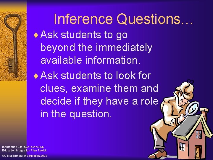 Inference Questions… ¨ Ask students to go beyond the immediately available information. ¨ Ask