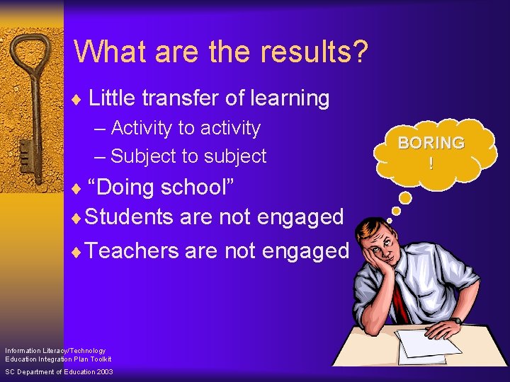 What are the results? ¨ Little transfer of learning – Activity to activity –