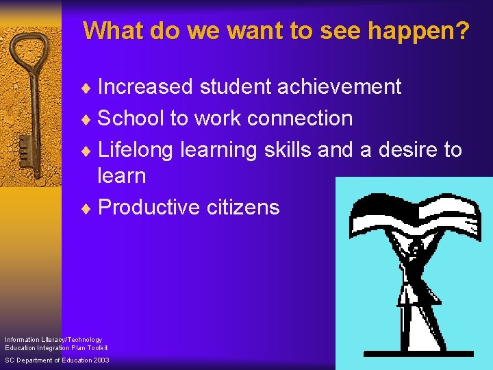 What do we want to see happen? ¨ Increased student achievement ¨ School to