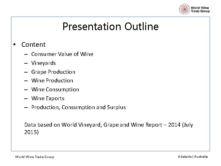 Presentation Outline • Content – – – – Consumer Value of Wine Vineyards Grape