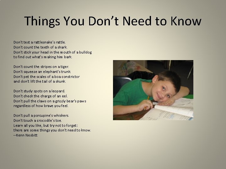 Things You Don’t Need to Know Don't test a rattlesnake's rattle. Don't count the