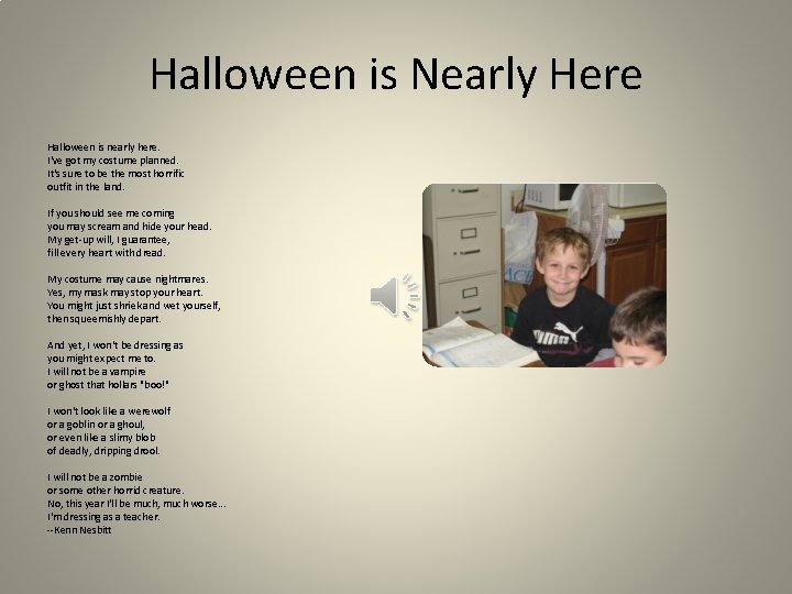 Halloween is Nearly Here Halloween is nearly here. I've got my costume planned. It's