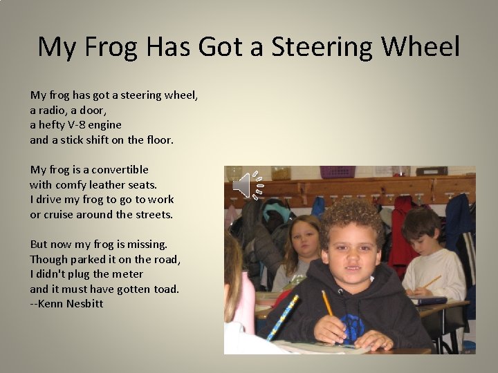 My Frog Has Got a Steering Wheel My frog has got a steering wheel,