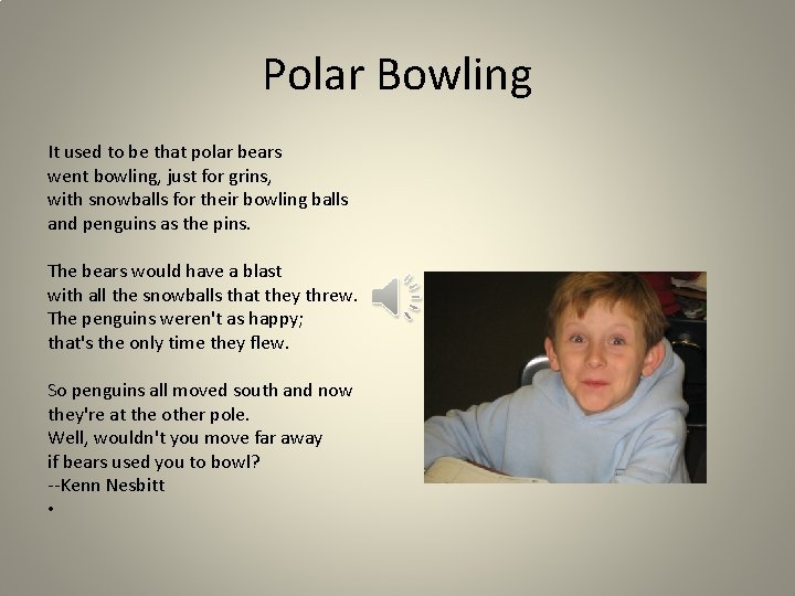 Polar Bowling It used to be that polar bears went bowling, just for grins,