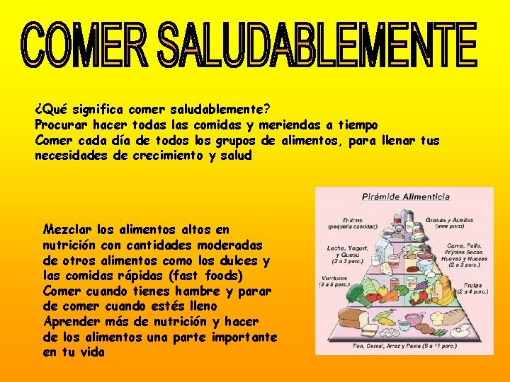 ¿Qué significa comer saludablemente? Procurar hacer todas las comidas y meriendas a tiempo Comer