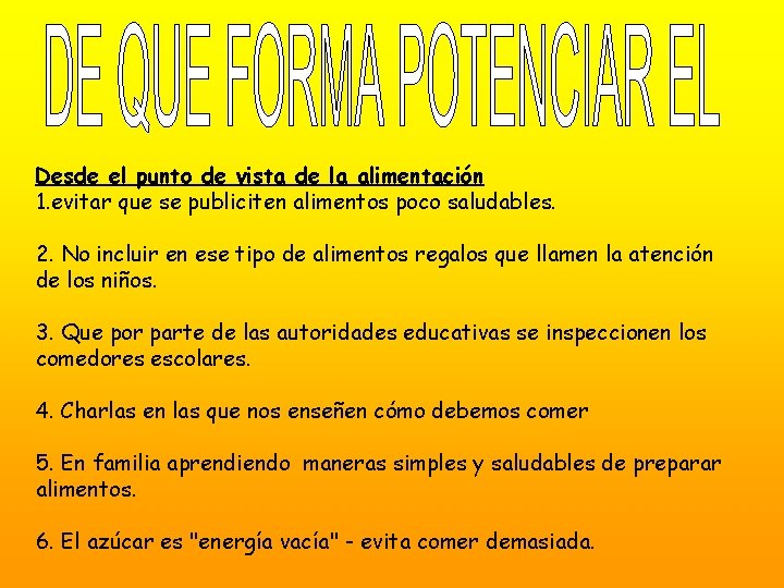 Desde el punto de vista de la alimentación 1. evitar que se publiciten alimentos