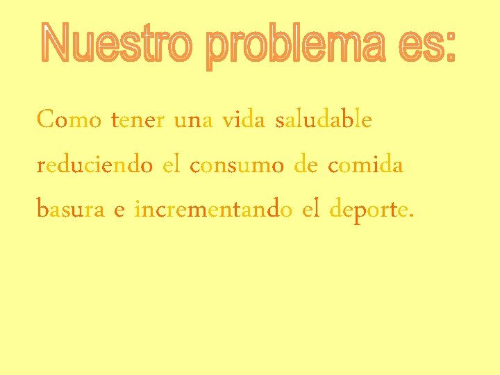 Como tener una vida saludable reduciendo el consumo de comida basura e incrementando el