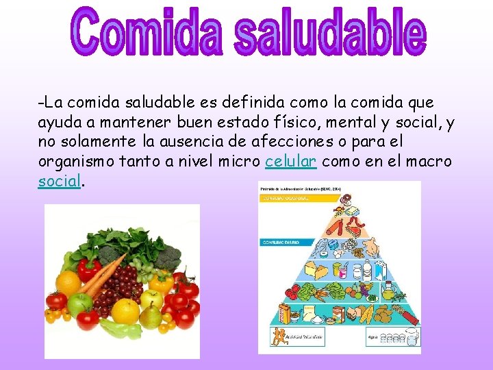 -La comida saludable es definida como la comida que ayuda a mantener buen estado