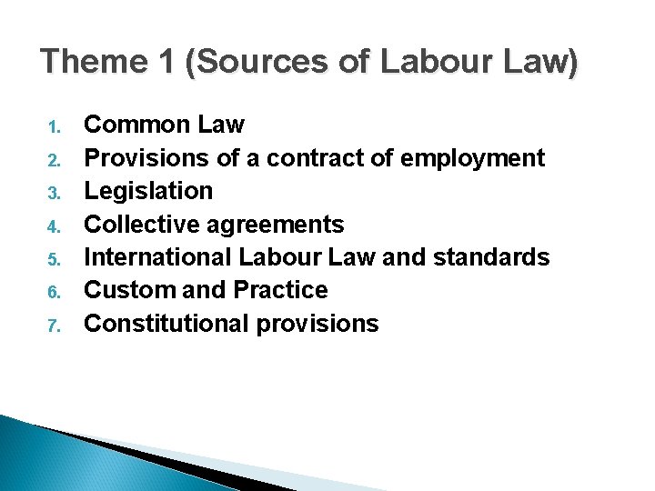 Theme 1 (Sources of Labour Law) 1. 2. 3. 4. 5. 6. 7. Common