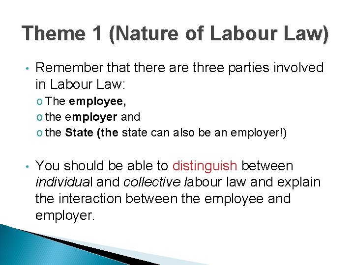 Theme 1 (Nature of Labour Law) • Remember that there are three parties involved