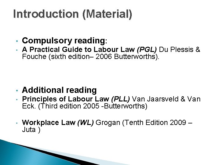 Introduction (Material) • Compulsory reading: • A Practical Guide to Labour Law (PGL) Du