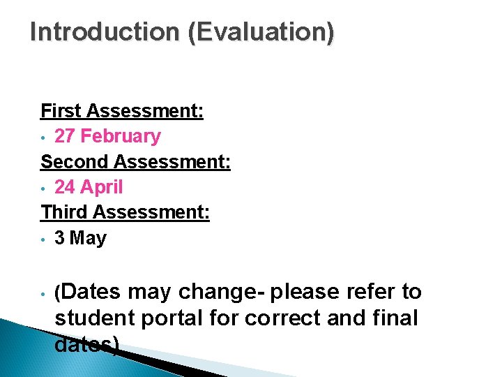 Introduction (Evaluation) First Assessment: • 27 February Second Assessment: • 24 April Third Assessment: