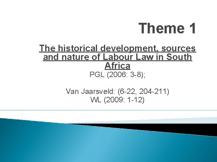 Theme 1 The historical development, sources and nature of Labour Law in South Africa