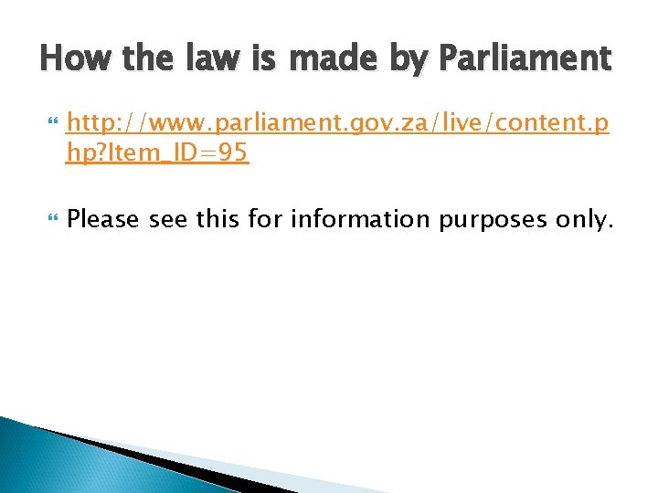 How the law is made by Parliament http: //www. parliament. gov. za/live/content. p hp?